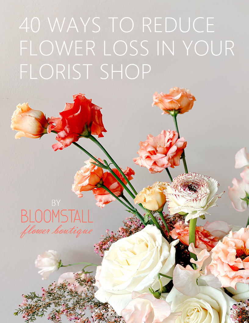 Florist Resource Workbook - 40 Ways to Reduce Flower Loss in Your Florist Shop