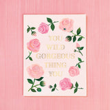 You Wild Gorgeous thing card